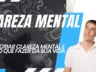 Como Criar Clareza Mental
