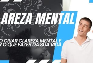 Como Criar Clareza Mental