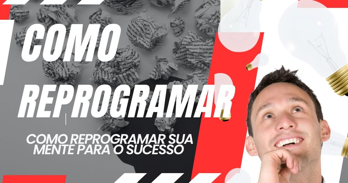 como reprogramar a sua mente